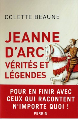 Jeanne d’Arc, vérités et légendes