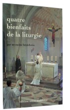Quatre bienfaits de la liturgie