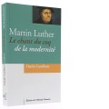 Martin Luther   Le chant du coq de la modernité