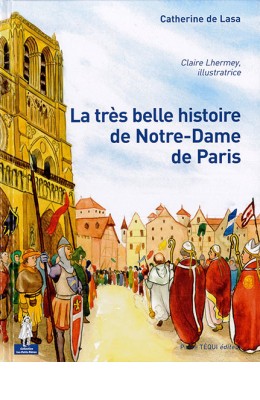 La très belle histoire de Notre-Dame de Paris