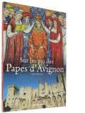 Sur les pas des Papes d’Avignon