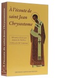 A l’écoute de saint Jean Chrysostome