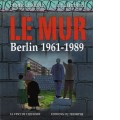 Le mur : Berlin, 1961-1989