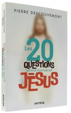 Les 20 questions   que vous vous posez sur Jésus