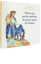 Dites aux petits enfants   de prier pour la France