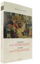 Comment les catholiques   ont bâti une civilisation