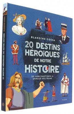 20 destins héroïques   de notre Histoire 