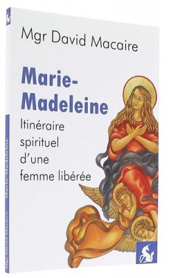 Marie-Madeleine Itinéraire spirituel d’une femme libérée
