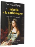 Pour Dieu et l’Espagne, — Isabelle la Catholique