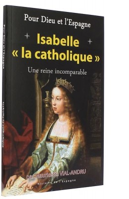  Pour Dieu et l’Espagne,  Isabelle la Catholique