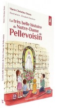 Très belle histoire de   Notre-Dame de Pellevoisin 