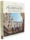 Sur les chemins de —  pèlerinages en France