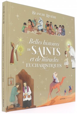 Belles histoires de saints et   de miracles eucharistiques