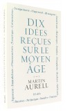 Dix idées reçues —  sur le Moyen Age